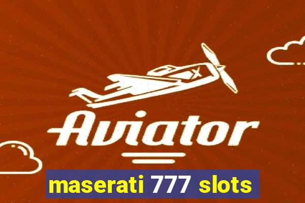 maserati 777 slots